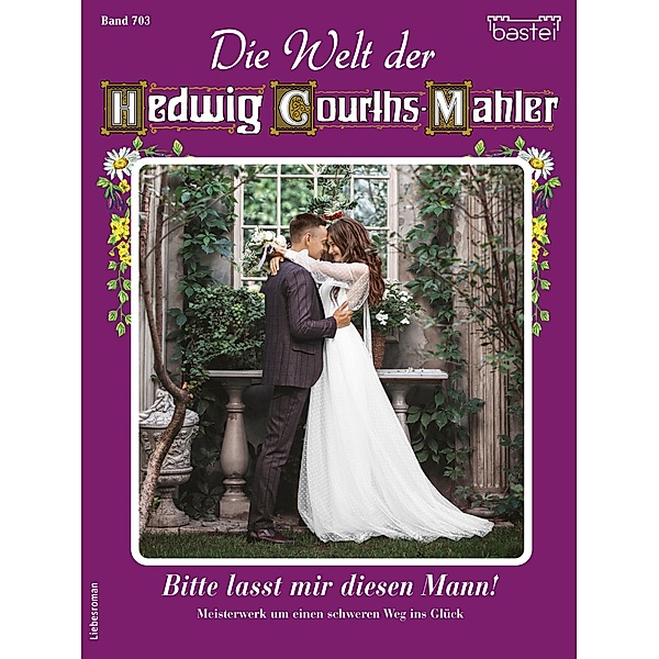 Die Welt der Hedwig Courths-Mahler 703 / Die Welt der Hedwig Courths-Mahler Bd.703, Yvonne Uhl