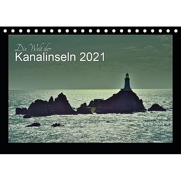 Die Welt der Kanalinseln 2021 (Tischkalender 2021 DIN A5 quer), Gerald Just