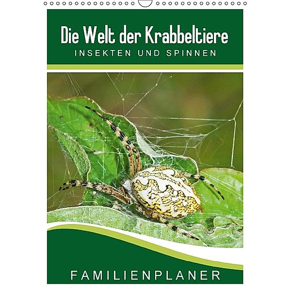 Die Welt der Krabbeltiere: Insekten und Spinnen / Familienplaner (Wandkalender 2018 DIN A3 hoch) Dieser erfolgreiche Kal, Karl-Hermann Althaus
