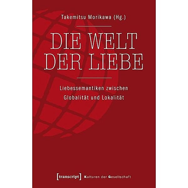 Die Welt der Liebe / Kulturen der Gesellschaft Bd.7