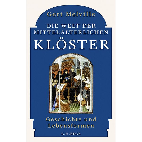 Die Welt der mittelalterlichen Klöster, Gert Melville