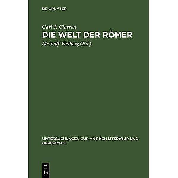 Die Welt der Römer / Untersuchungen zur antiken Literatur und Geschichte Bd.41, Carl J. Classen