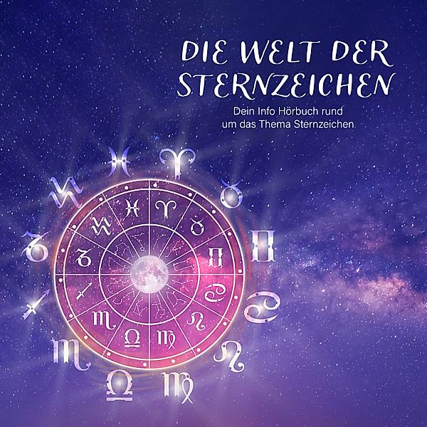 Die Welt der Sternzeichen - Dein Info Hörbuch rund um das Thema Sternzeichen, Raphael Kleine-Termeer