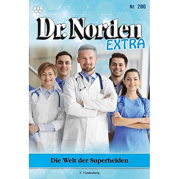 Die Welt der Superhelden / Dr. Norden Extra Bd.200, Patricia Vandenberg