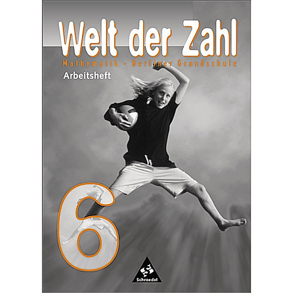 Die Welt der Zahl, Ausgabe Grundschule Berlin: 6. Schuljahr, Arbeitsheft, Bernd Wurl, Alexander Wynands, Max Schröder