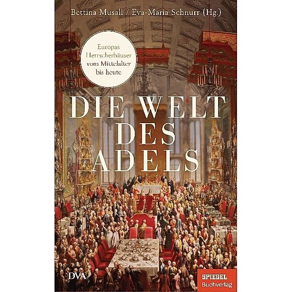 Die Welt des Adels, Bettina Musall, Eva-Maria Schnurr