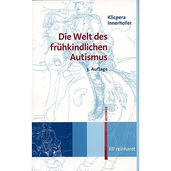 Die Welt des frühkindlichen Autismus, Christian Klicpera, Paul Innerhofer