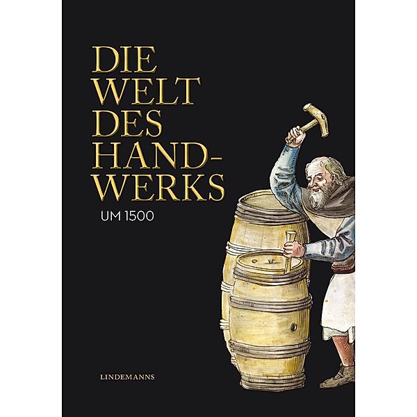 Die Welt des Handwerks um 1500