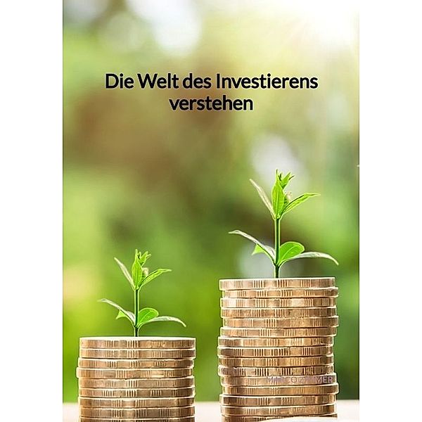Die Welt des Investierens verstehen, Marco Zimmer