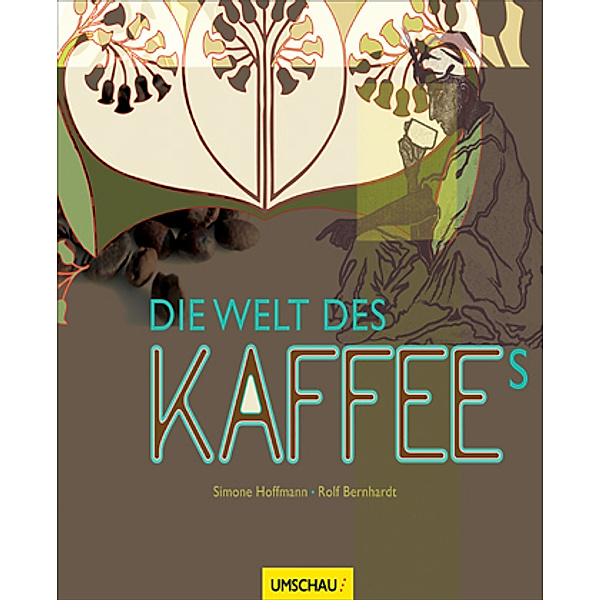 Die Welt des Kaffees, Rolf Bernhardt, Simone Hoffmann