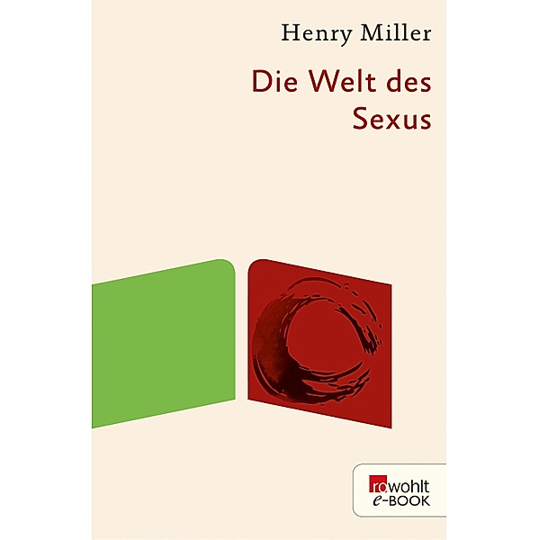 Die Welt des Sexus / rororo Taschenbücher Bd.14991, Henry Miller