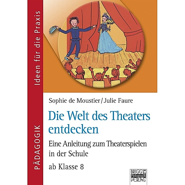 Die Welt des Theaters entdecken, Sophie de Moustier, Julie Faure