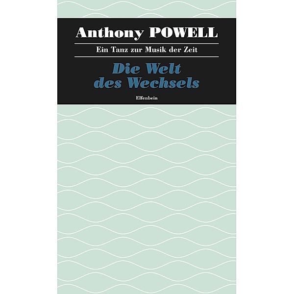 Die Welt des Wechsels / Ein Tanz zur Musik der Zeit Bd.3, Anthony Powell