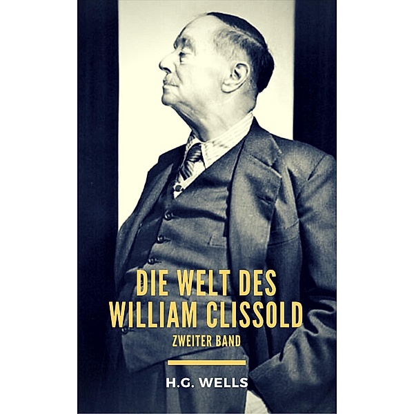 Die Welt des William Clissold, H. G. Wells