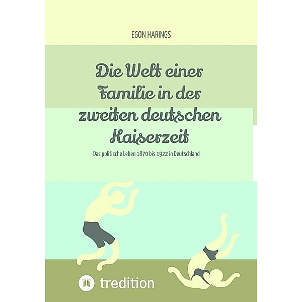 Die Welt einer Familie in der zweiten deutschen Kaiserzeit  -- Namibia zur deutschen Kaiserzeit, Egon Harings
