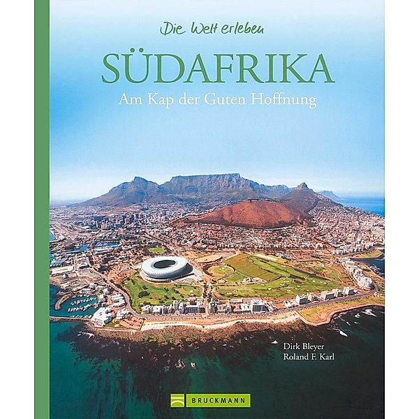 Die Welt erleben: Südafrika, Dirk Bleyer, Roland F. Karl