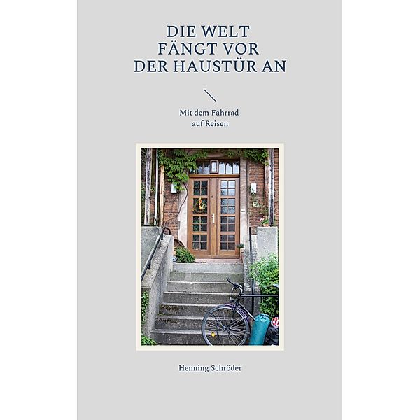 Die Welt fängt vor der Haustür an, Henning Schröder