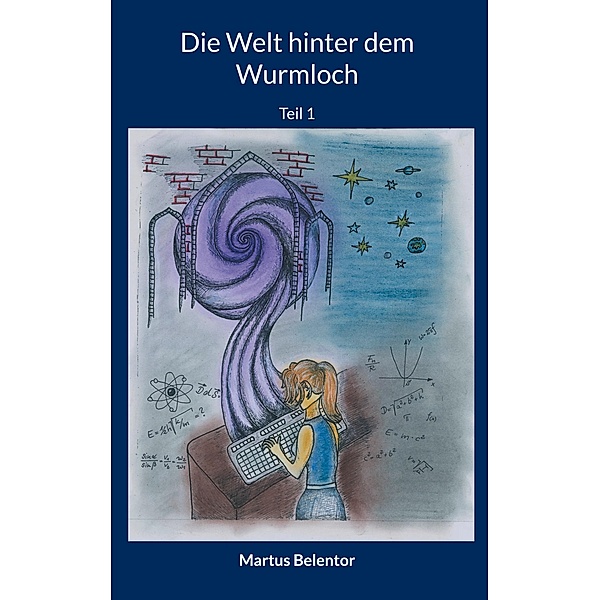 Die Welt hinter dem Wurmloch / Die Welt hinter dem Wurmloch Bd.1, Martus Belentor