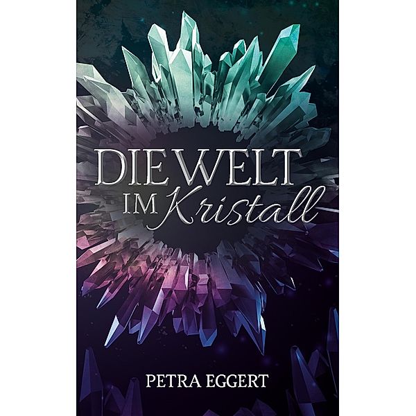 Die Welt im Kristall, Petra Eggert