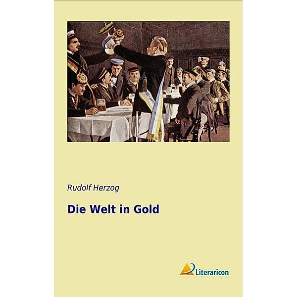 Die Welt in Gold, Rudolf Herzog