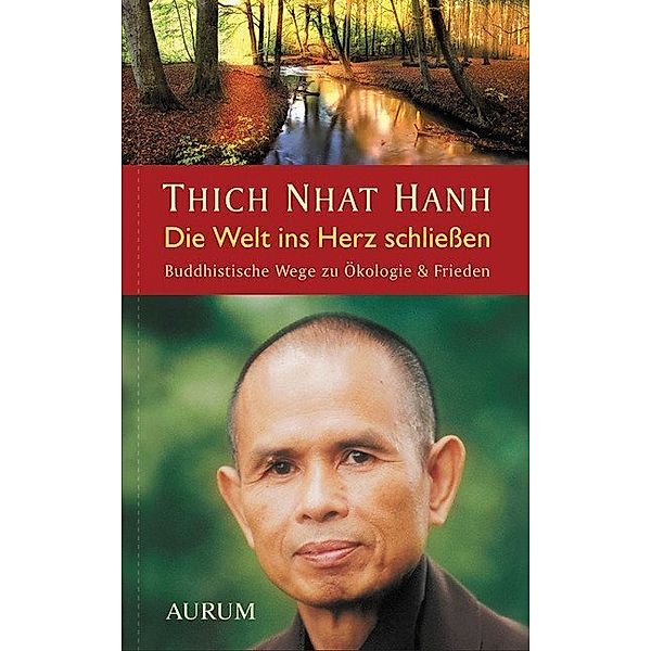 Die Welt ins Herz schliessen, Thich Nhat Hanh