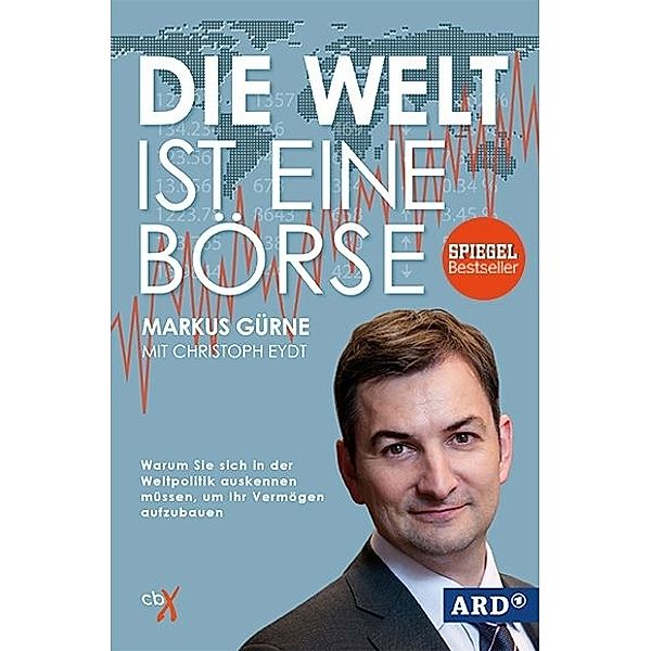 Die Welt ist eine Börse, Markus Gürne