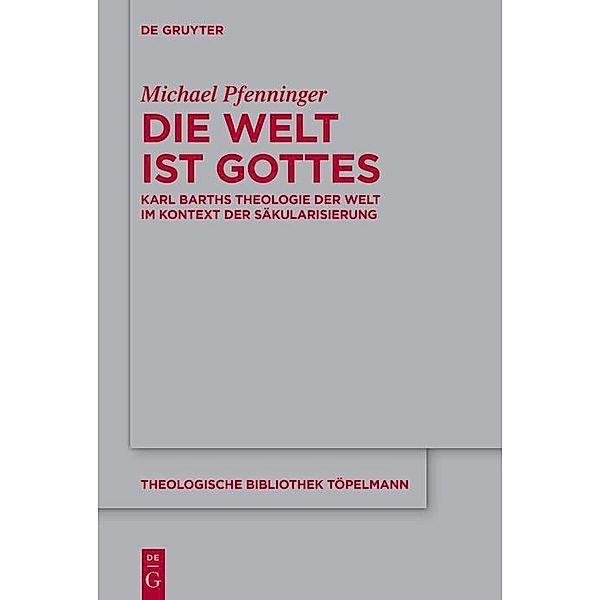 Die Welt ist Gottes / Theologische Bibliothek Töpelmann Bd.208, Michael Pfenninger