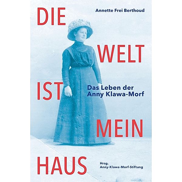 Die Welt ist mein Haus, Annette Frei Berthoud