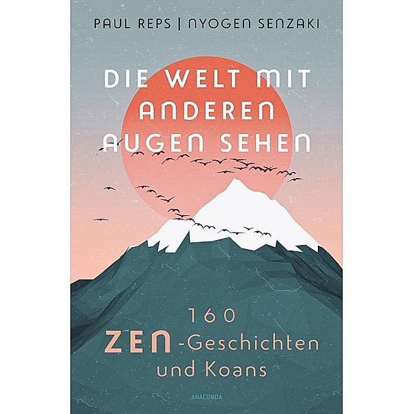 Die Welt mit anderen Augen sehen. 160 Zen-Geschichten und Koans, Paul Reps