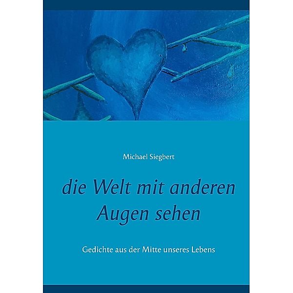 die Welt mit anderen Augen sehen, Michael Siegbert