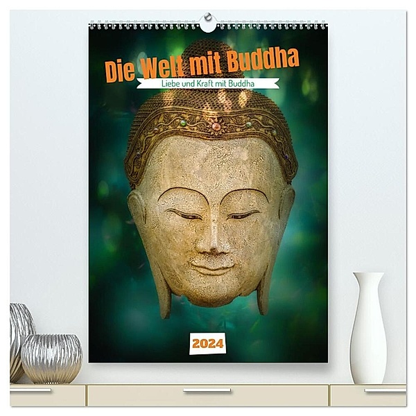 Die Welt mit Buddha (hochwertiger Premium Wandkalender 2024 DIN A2 hoch), Kunstdruck in Hochglanz, Wilfried W. Vossen Herzog von Laar am Rhein