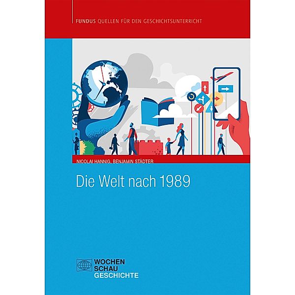 Die Welt nach 1989 / Fundus-Quellen für den Geschichtsunterricht, Nicolai Hannig, Benjamin Städter