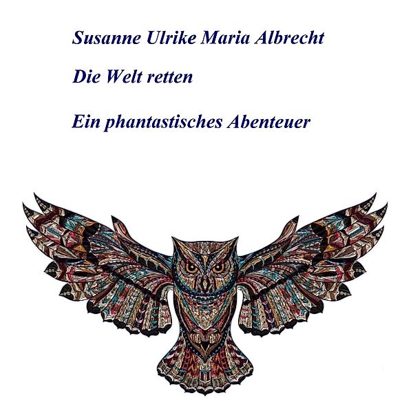 Die Welt retten, Susanne Ulrike Maria Albrecht