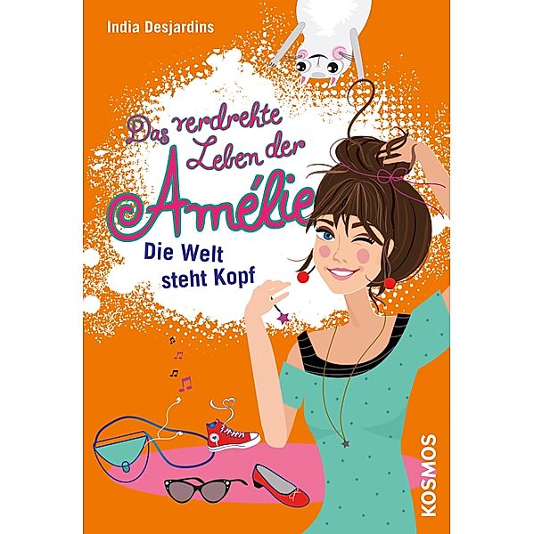 Die Welt steht Kopf / Das verdrehte Leben der Amélie Bd.4, India Desjardins