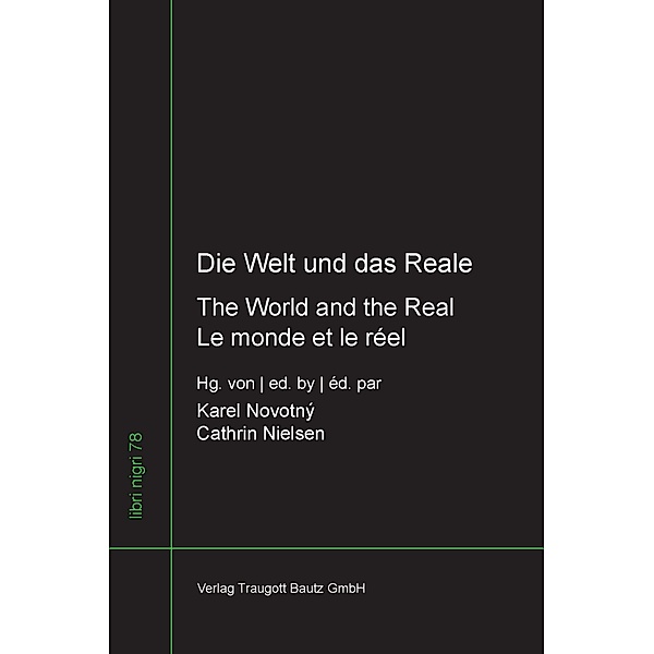 Die Welt und das Reale - The World and the Real - Le monde et le réel / libri nigri Bd.78