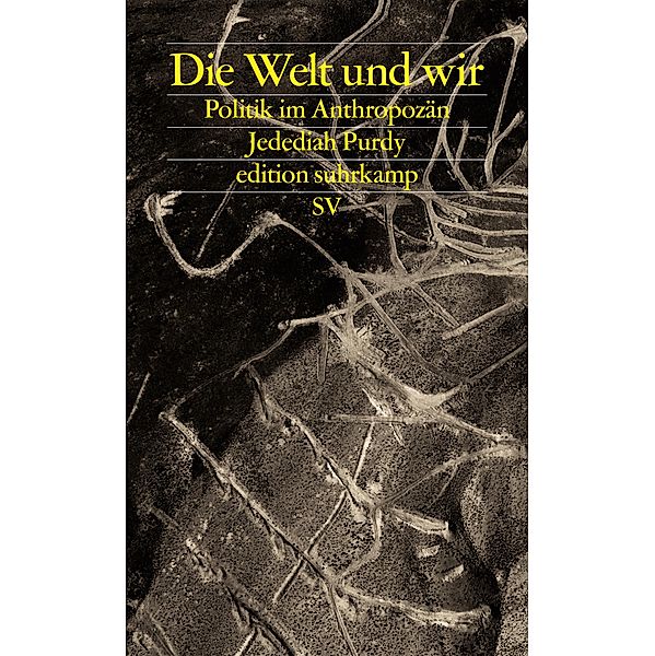 Die Welt und wir / edition suhrkamp, Jedediah Purdy