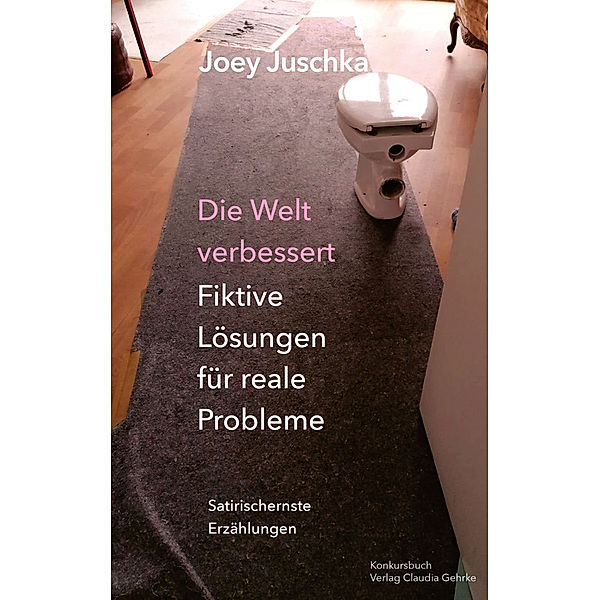 Die Welt verbessert. Fiktive Lösungen für reale Probleme, Joey Juschka