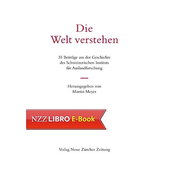 Die Welt verstehen / NZZ Libro ein Imprint der Schwabe Verlagsgruppe AG