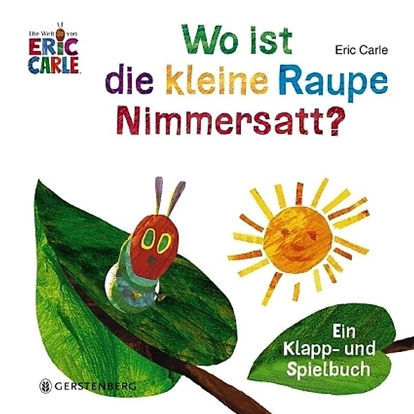 Die Welt von Eric Carle / Wo ist die kleine Raupe Nimmersatt?, Eric Carle