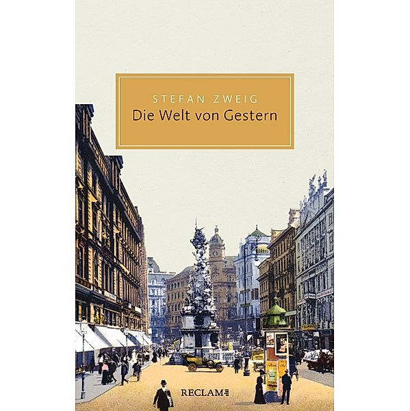 Die Welt von Gestern. Erinnerungen eines Europäers / Reclam Taschenbuch, Stefan Zweig