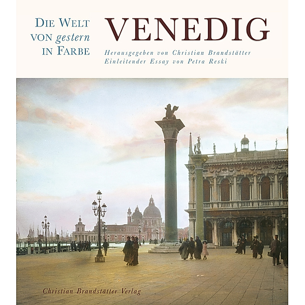 Die Welt von gestern in Farbe: Venedig, Petra Reski