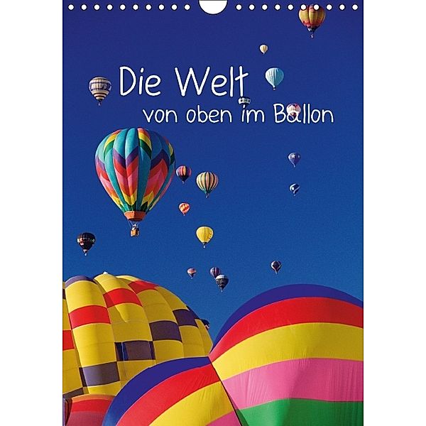 Die Welt von oben im Ballon (Wandkalender 2014 DIN A4 hoch)