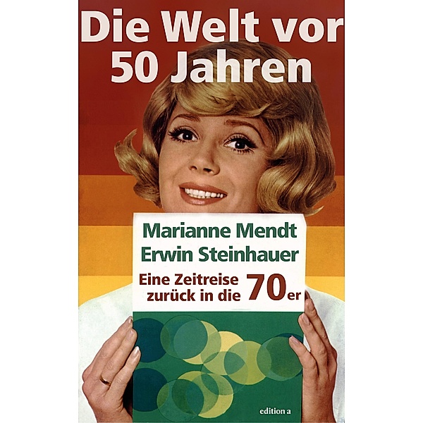 Die Welt vor 50 Jahren, Marianne Mendt, Erwin Steinhauer