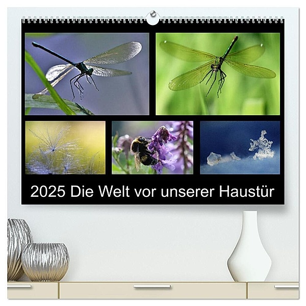 Die Welt vor unserer Haustür (hochwertiger Premium Wandkalender 2025 DIN A2 quer), Kunstdruck in Hochglanz, Calvendo, Almut Eberhardt