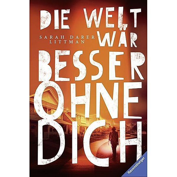 Die Welt wär besser ohne dich, Sarah D. Littman