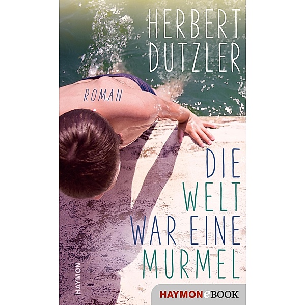 Die Welt war eine Murmel, Herbert Dutzler