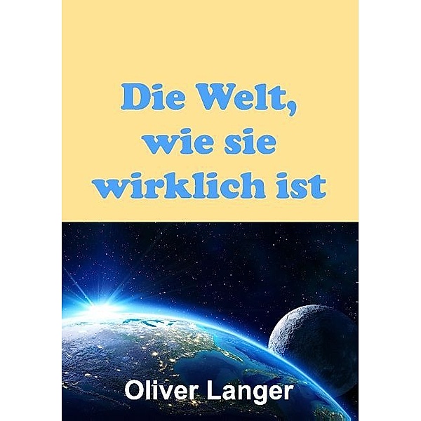 Die Welt, wie sie wirklich ist, Oliver Langer