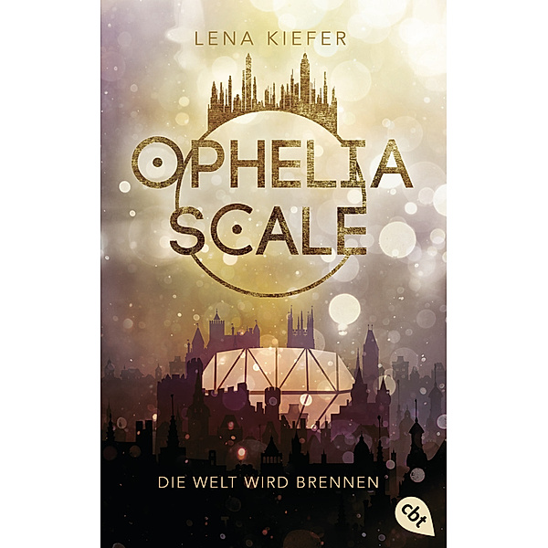 Die Welt wird brennen / Ophelia Scale Bd.1, Lena Kiefer