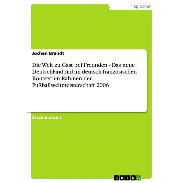 Die Welt zu Gast bei Freunden - Das neue Deutschlandbild im deutsch-französischen Kontext im Rahmen der Fußballweltmeisterschaft 2006, Jochen Brandt