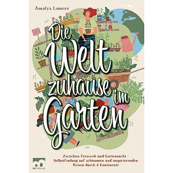 Die Welt zuhause im Garten, Amalya Lamers